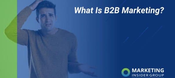 Marketing Insider Group shares insight on B2B marketing and its benefits