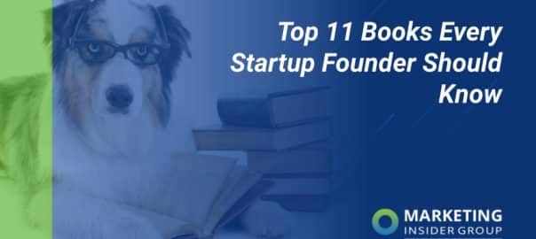 marketing insider group shares the top 11 founder books every startup business owner should know