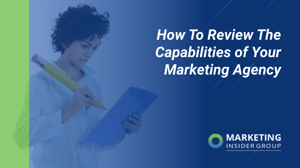 marketing insider group shares how to review a marketing agency’s capabilities
