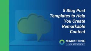 5 Blog Post Templates to Help You Create Remarkable Content