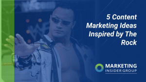 5 Content Marketing Ideas Inspired by The Rock