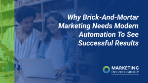 Why Brick-and-Mortar Marketing Needs Modern Automation to See Successful Results
