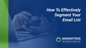 How To Effectively Segment Your Email List