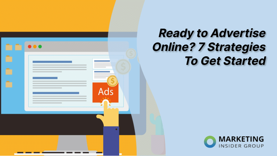You have to advertise online to reach your target audience, but how do you know which strategies work? We’ve broken down seven techniques for getting started.