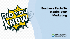 Business Facts To Inspire Your Marketing