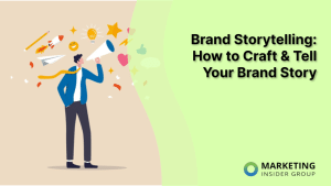 Brand Storytelling: How to Craft & Tell Your Brand Story