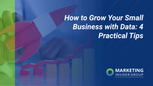 How to Grow Your Small Business with Data: 4 Practical Tips
