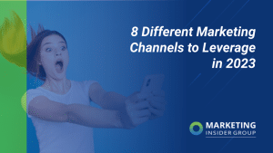 8 Different Marketing Channels To Leverage in 2023