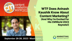 Why I’m Excited For The Avinash Kaushik CMWorld 2023 Keynote