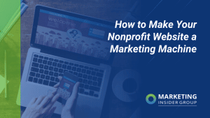 How to Make Your Nonprofit Website a Marketing Machine