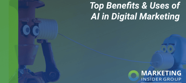 Top Benefits & Uses of AI in Digital Marketing