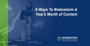 8 Ways to Brainstorm and Manage a Year's Worth of Content Ideas