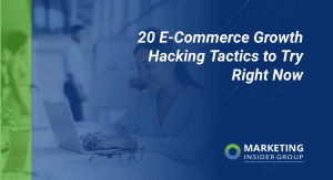 20 E-Commerce Growth Hacking Tactics To Try Right Now