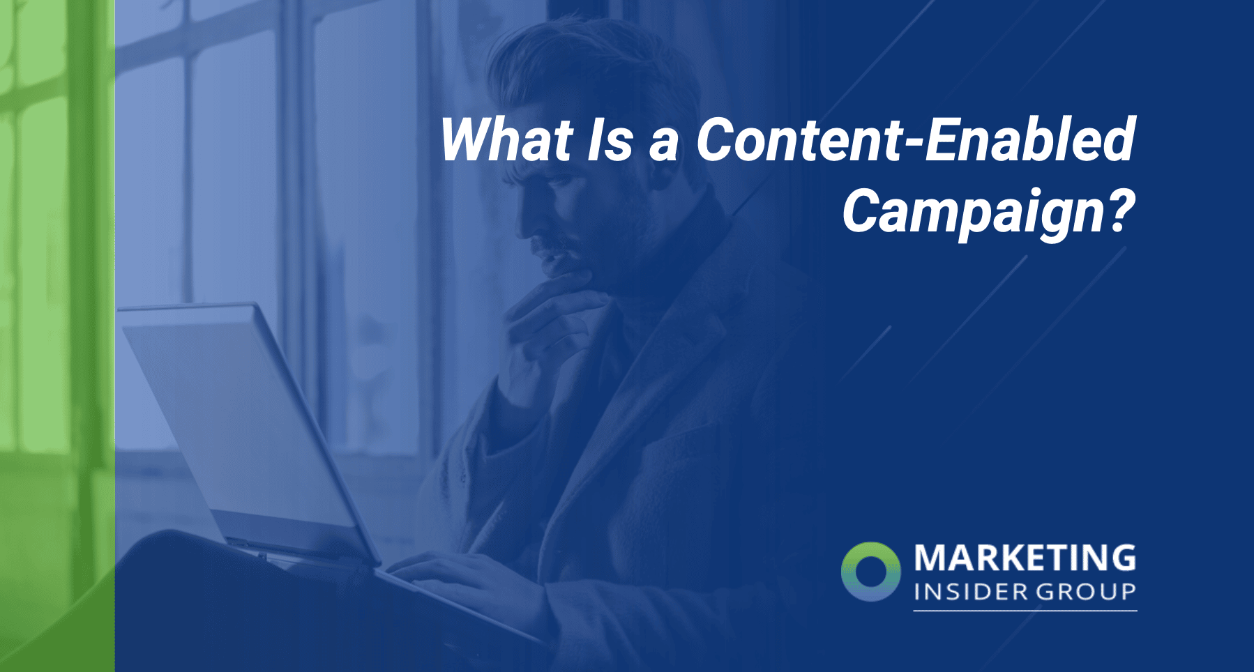 Guy wondering about content enabled campaign