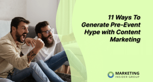 11 Ways to Generate Pre-Event Hype with Content Marketing