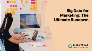 Big Data For Marketing: The Ultimate Rundown