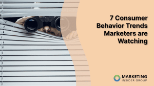 7 Consumer Behavior Trends Marketers Are Watching