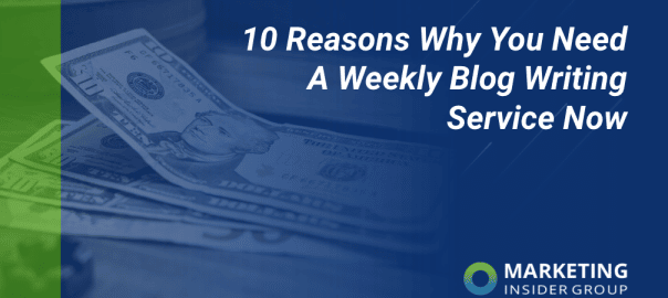 10 dollar bill for 10 reasons why you need a weekly blog writing service