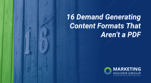 16 Demand Generating Content Formats That Aren’t a PDF