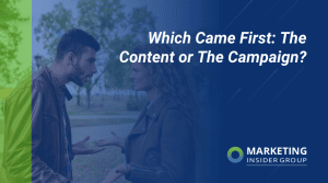 Which Came First: The Content or the Campaign?