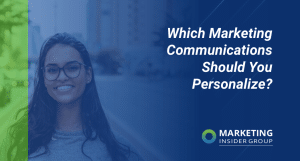 Which Marketing Communications Should You Personalize?