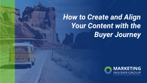 How to Create and Align Your Content with the Buyer Journey