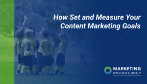 How Set and Measure Your Content Marketing Goals