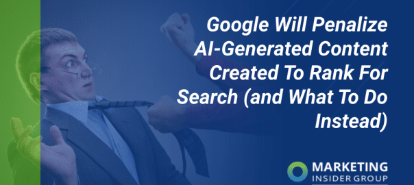 template image for Marketing Insider Group shows businessman wondering will google penalize AI-generated content